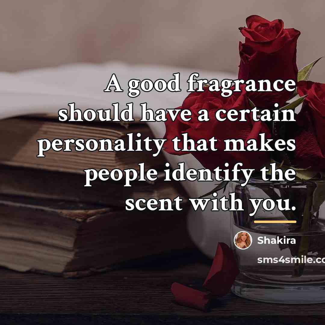 “A good fragrance should have a certain personality that makes…” quote by Shakira