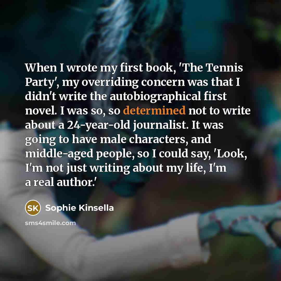 “When I wrote my first book, 'The Tennis Party', my…” quote by Sophie Kinsella