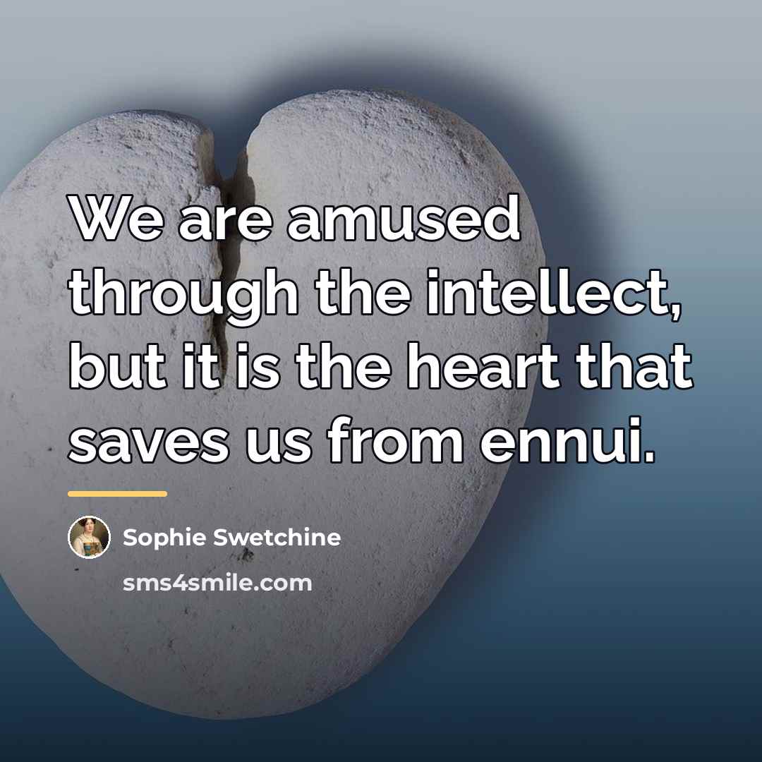“We are amused through the intellect, but it is the…” quote by Sophie Swetchine
