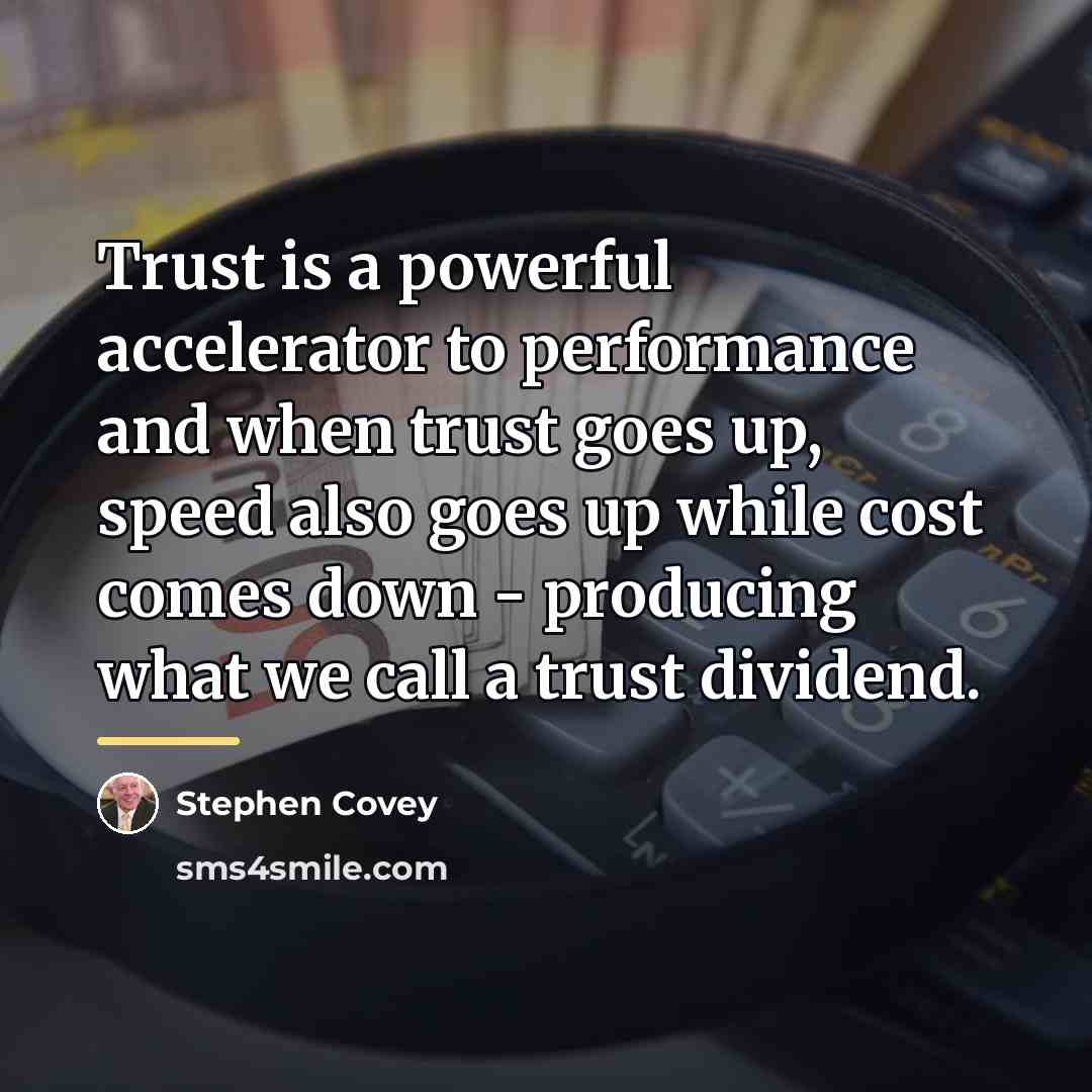 “Trust is a powerful accelerator to performance and when trust…” quote by Stephen Covey