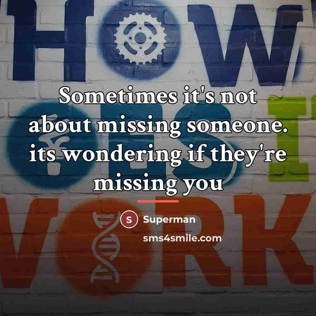 “Sometimes it's not about missing someone. its wondering if they're…” quote by Superman