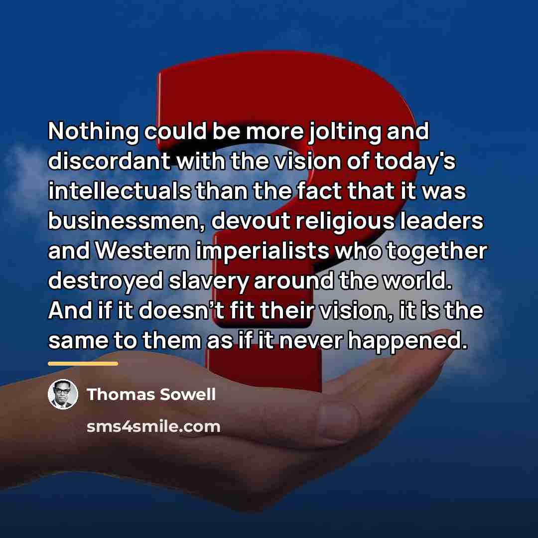 “Nothing could be more jolting and discordant with the vision…” quote by Thomas Sowell