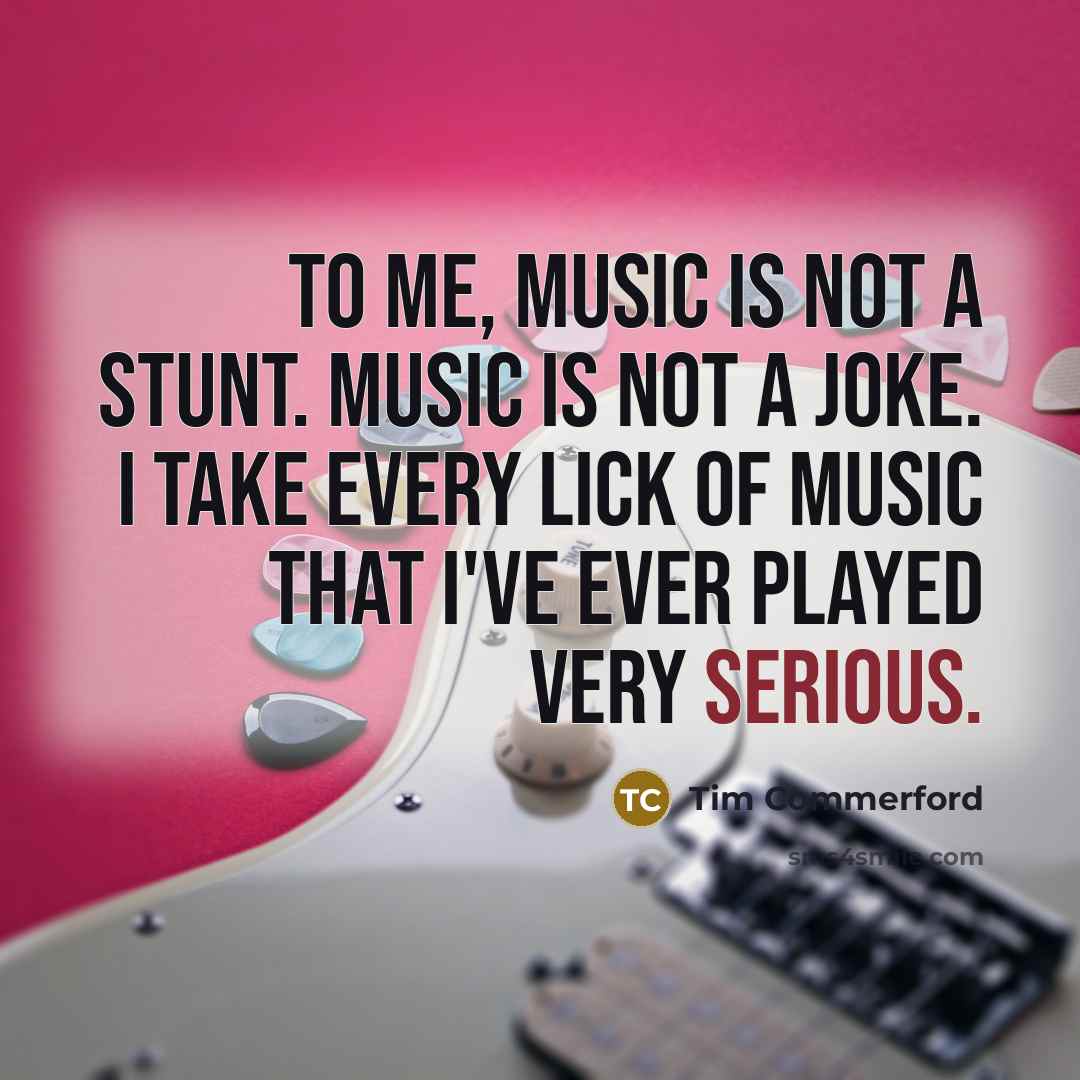 “To me, music is not a stunt. Music is not…” quote by Tim Commerford
