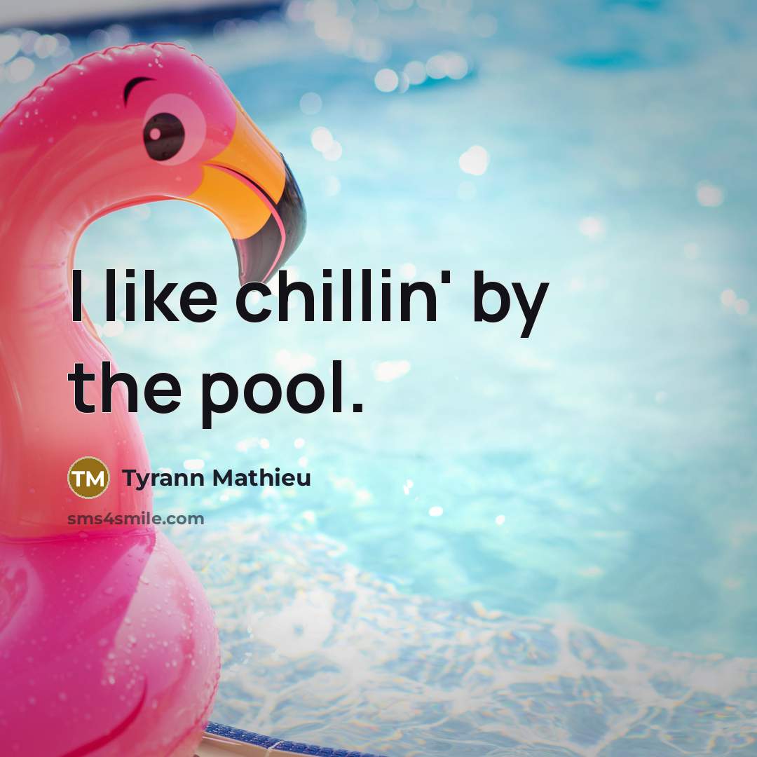 “I like chillin' by the pool.…” quote by Tyrann Mathieu