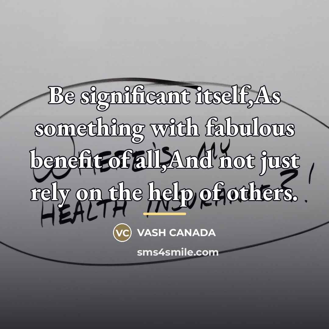 “Be significant itself,As something with fabulous benefit of all,And not…” quote by VASH CANADA
