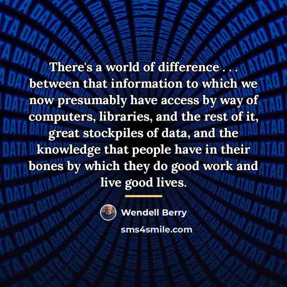 “There's a world of difference . . . between that…” quote by Wendell Berry