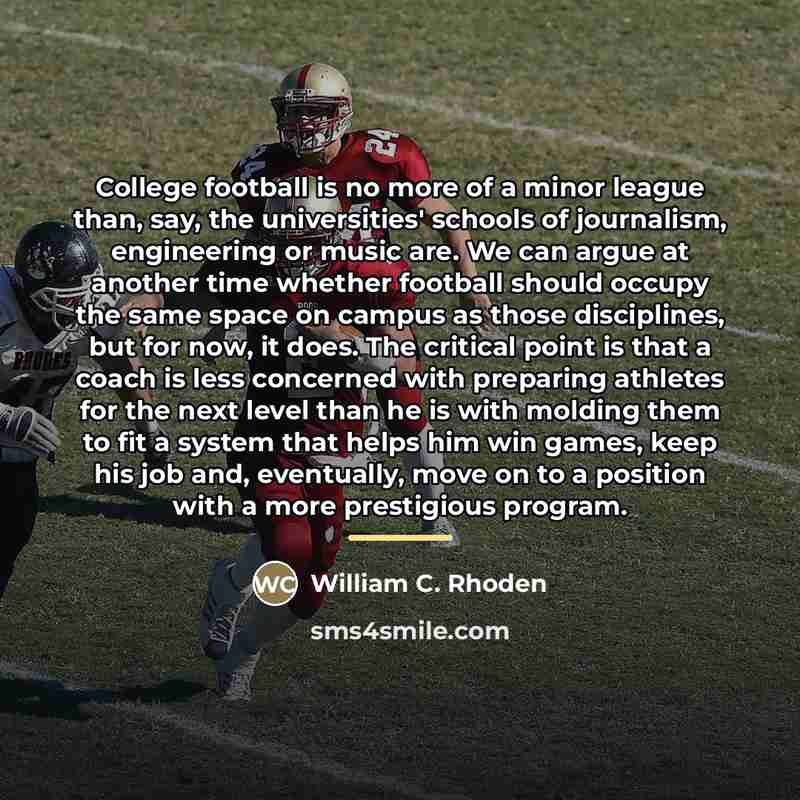 “College football is no more of a minor league than,…” quote by William C. Rhoden