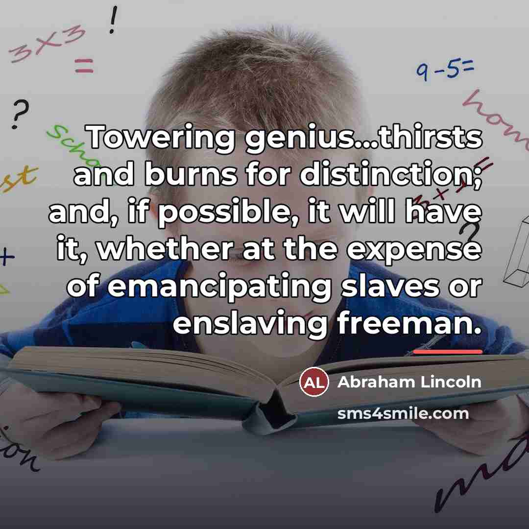 “Towering genius...thirsts and burns for distinction; and, if possible, it…” quote by Abraham Lincoln