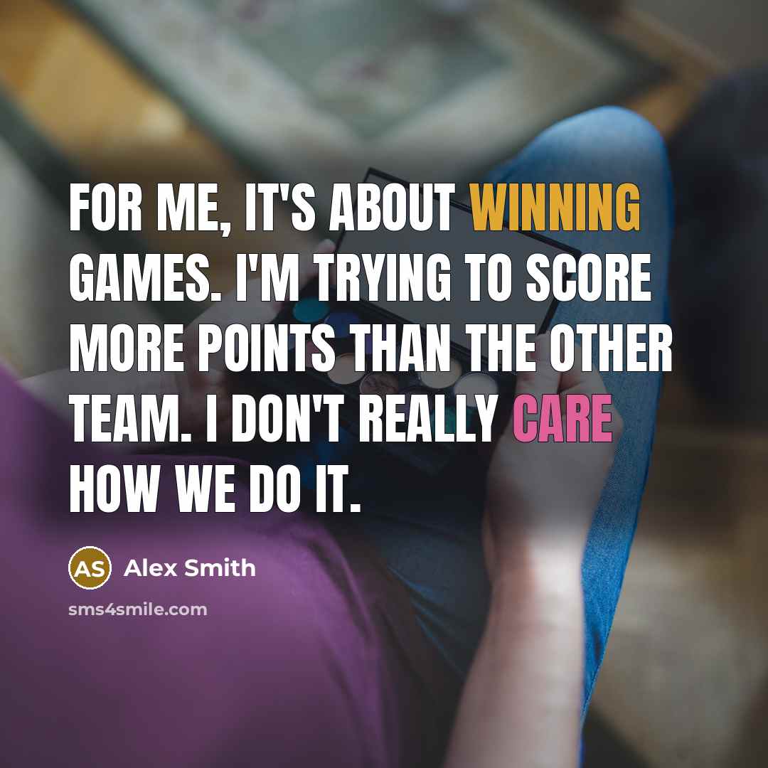 “For me, it's about winning games. I'm trying to score…” quote by Alex Smith