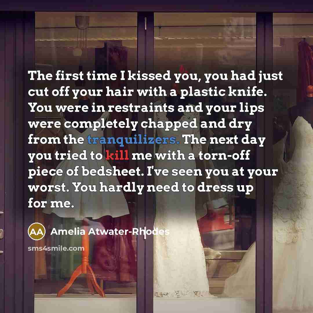 “The first time I kissed you, you had just cut…” quote by Amelia Atwater-Rhodes