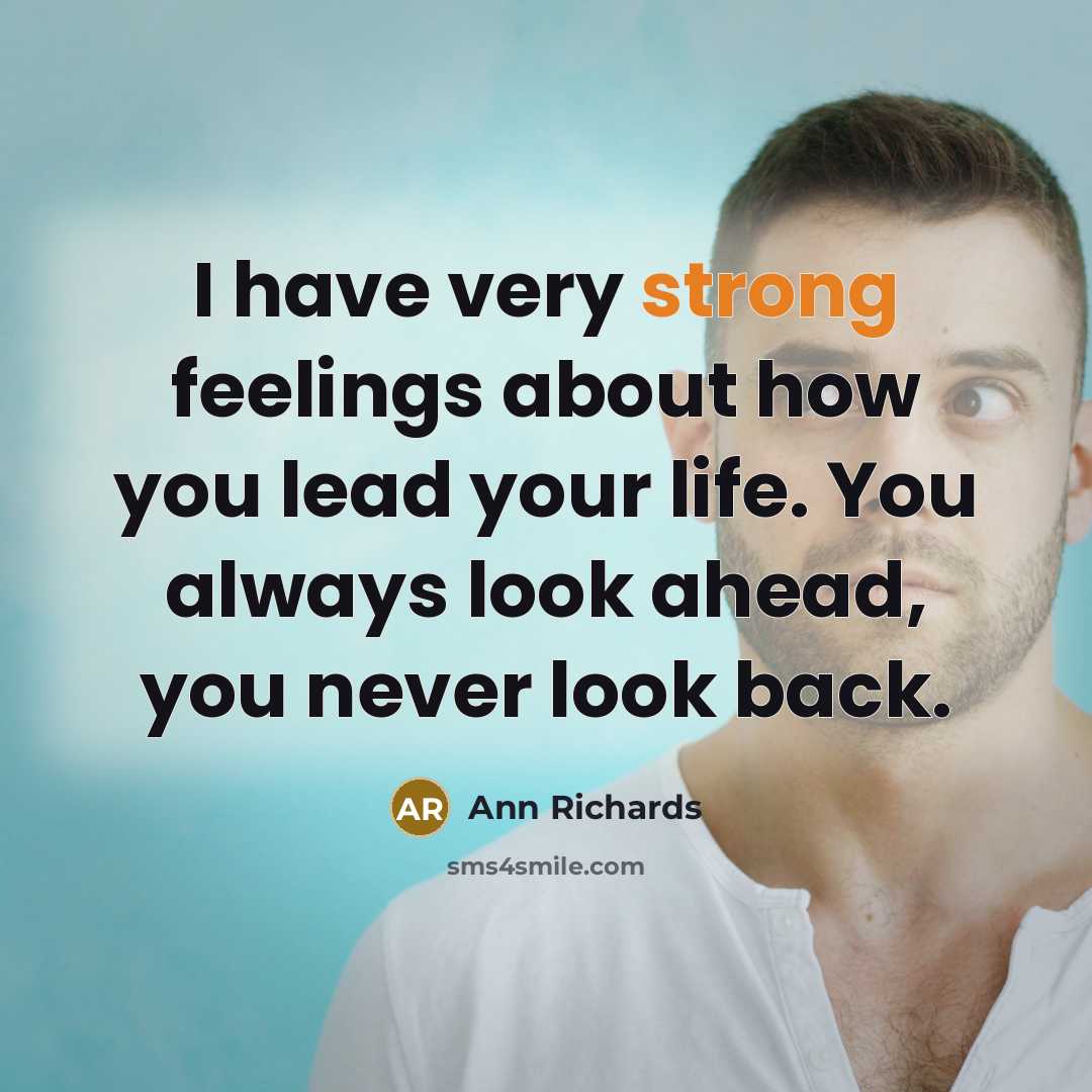 “I have very strong feelings about how you lead your…” quote by Ann Richards