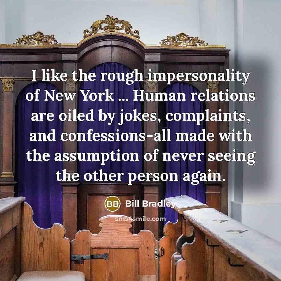 “I like the rough impersonality of New York ... Human…” quote by Bill Bradley