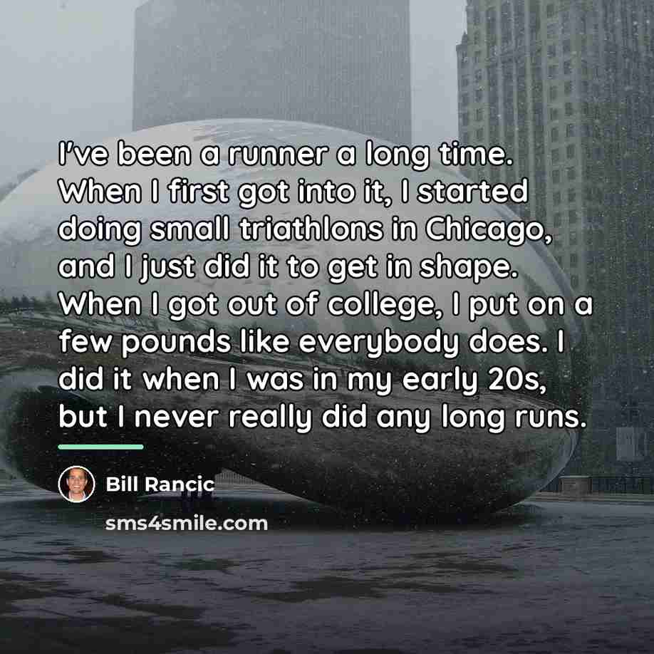 “I've been a runner a long time. When I first…” quote by Bill Rancic