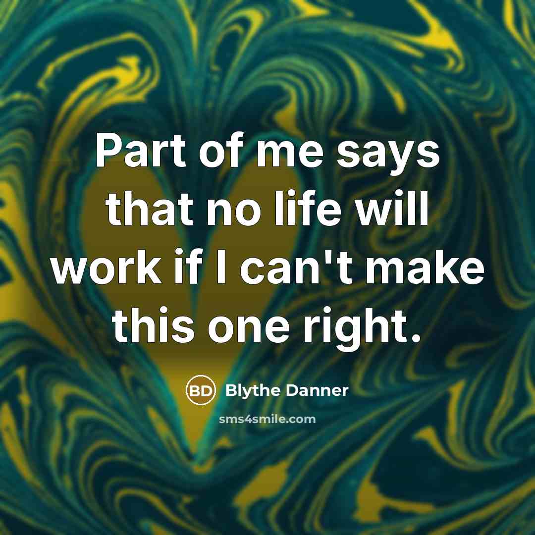 “Part of me says that no life will work if…” quote by Blythe Danner