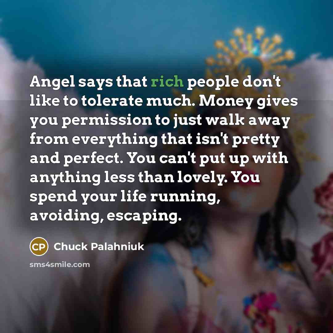 “Angel says that rich people don't like to tolerate much.…” quote by Chuck Palahniuk