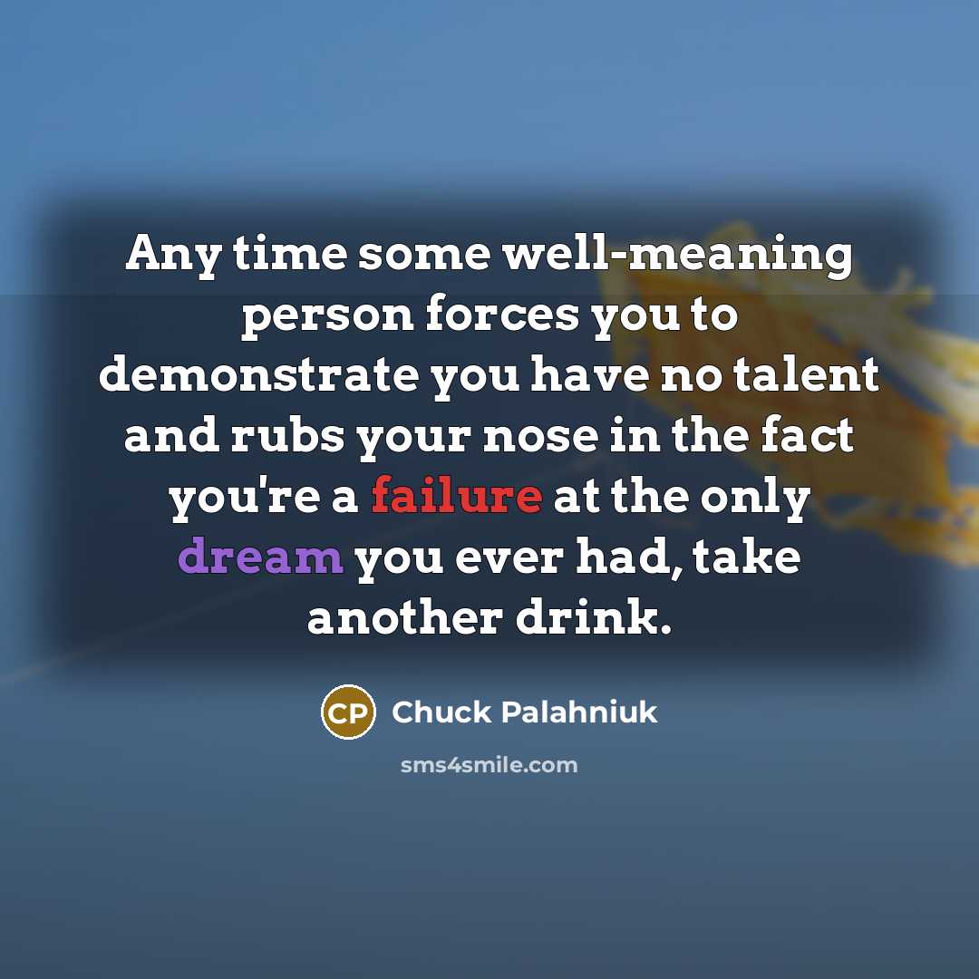 “Any time some well-meaning person forces you to demonstrate you…” quote by Chuck Palahniuk