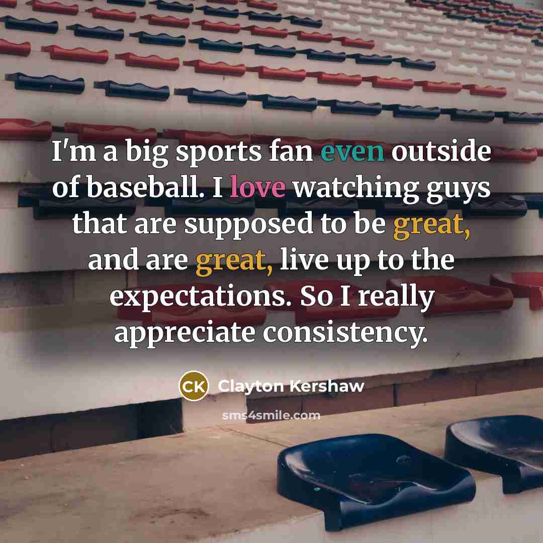 “I'm a big sports fan even outside of baseball. I…” quote by Clayton Kershaw
