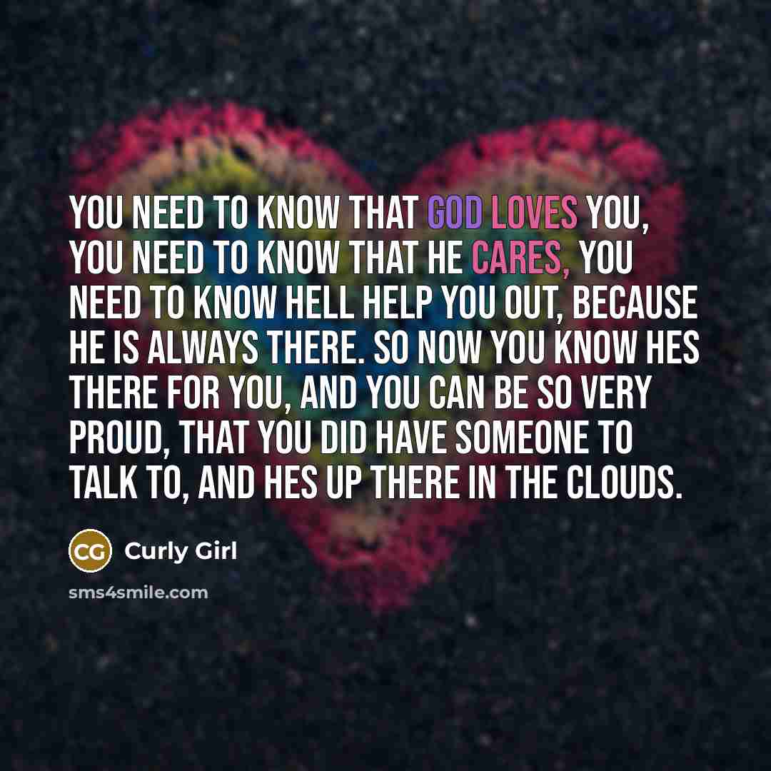 “You need to know that God loves you, You need…” quote by Curly Girl
