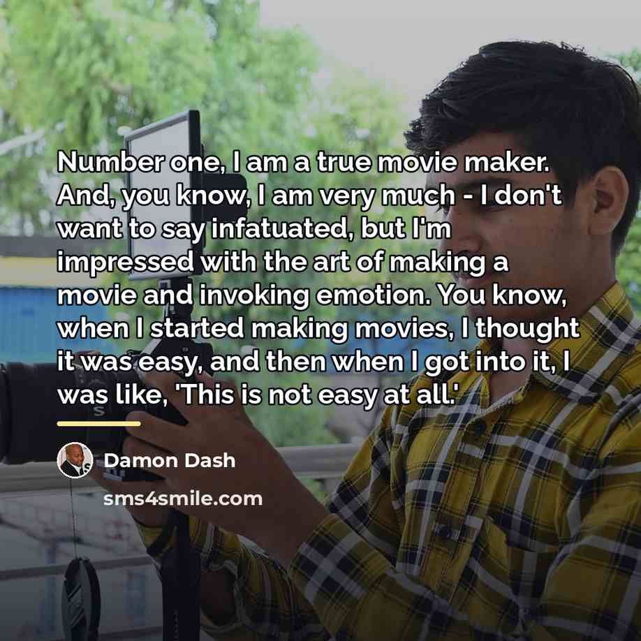 “Number one, I am a true movie maker. And, you…” quote by Damon Dash