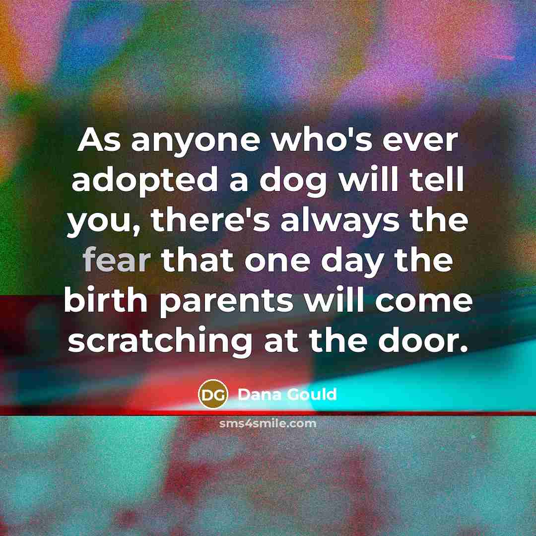 “As anyone who's ever adopted a dog will tell you,…” quote by Dana Gould