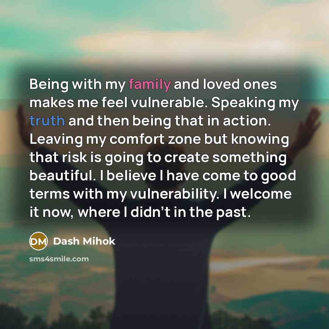 “Being with my family and loved ones makes me feel…” quote by Dash Mihok