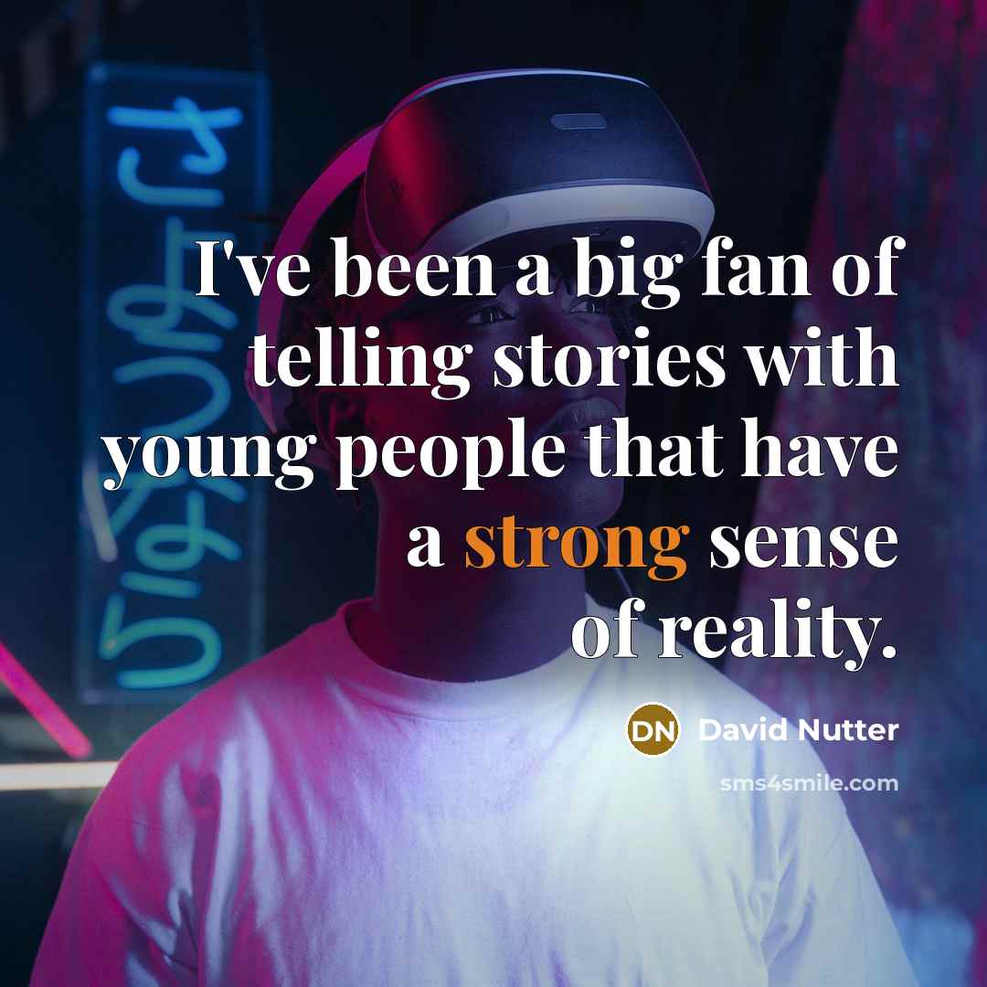 “I've been a big fan of telling stories with young…” quote by David Nutter