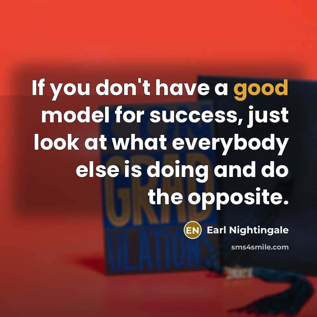 “If you don't have a good model for success, just…” quote by Earl Nightingale