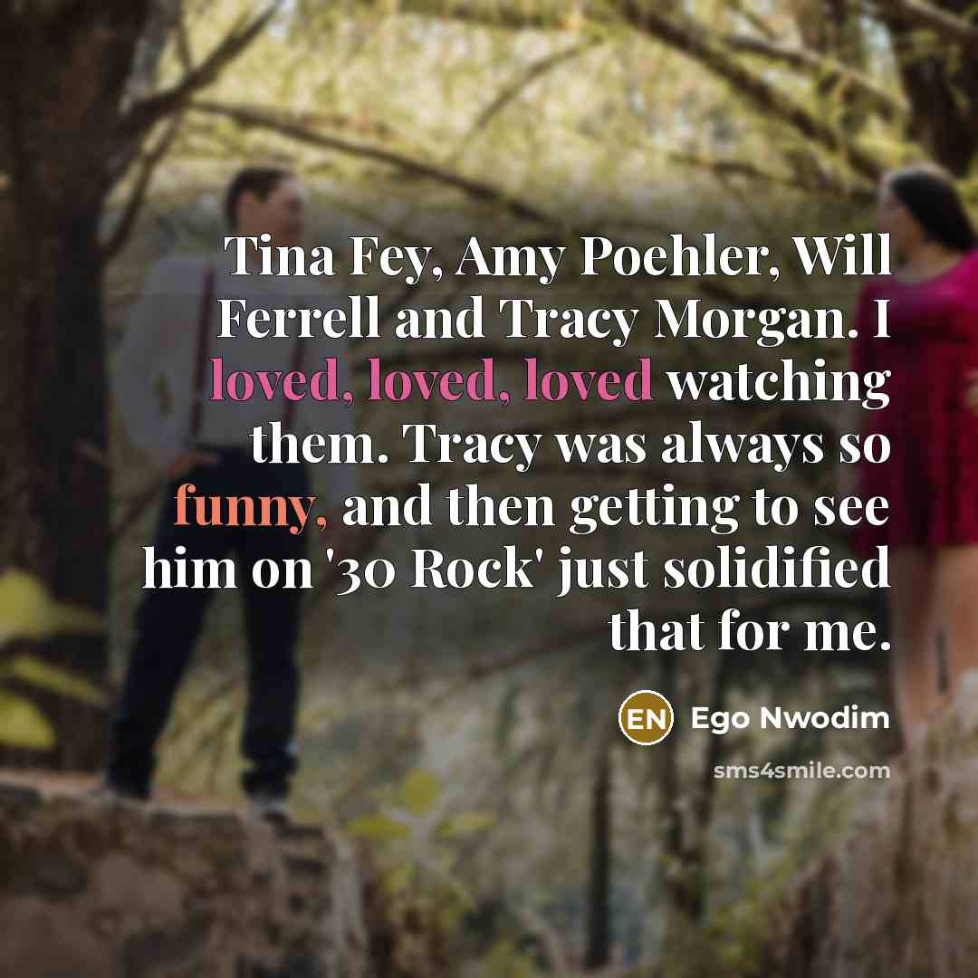 “Tina Fey, Amy Poehler, Will Ferrell and Tracy Morgan. I…” quote by Ego Nwodim