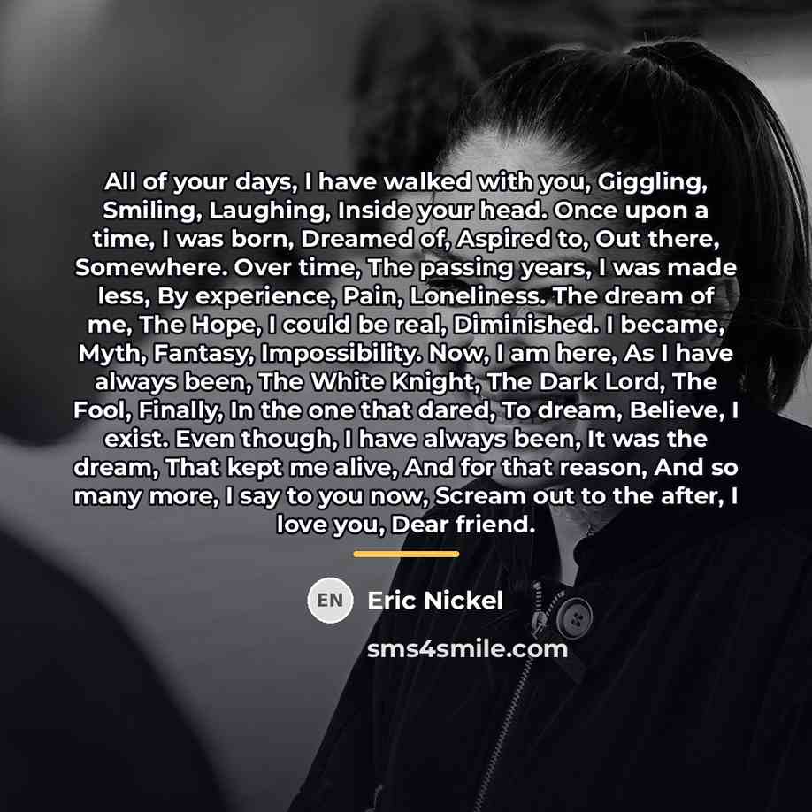“All of your days, I have walked with you, Giggling,…” quote by Eric Nickel