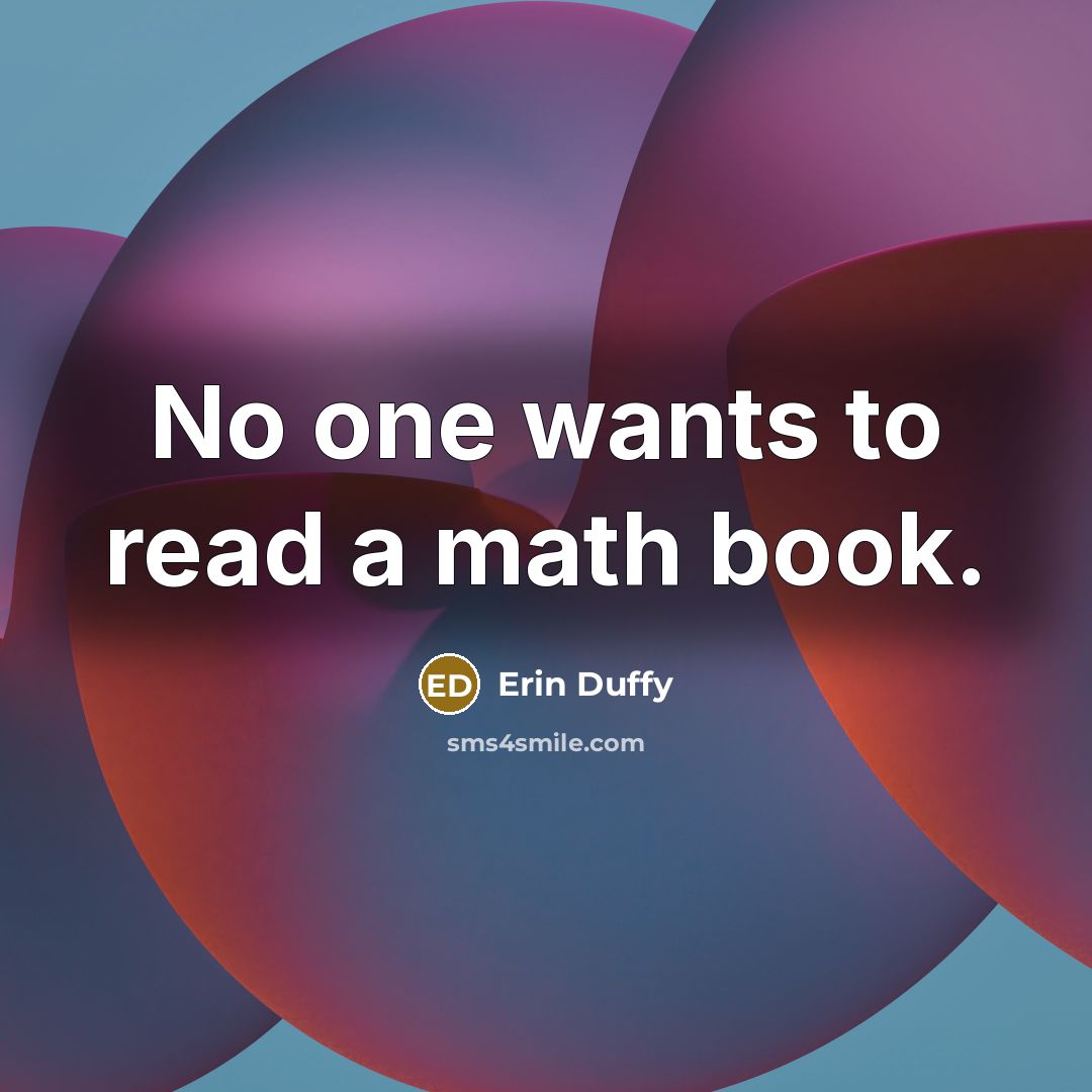 “No one wants to read a math book.…” quote by Erin Duffy