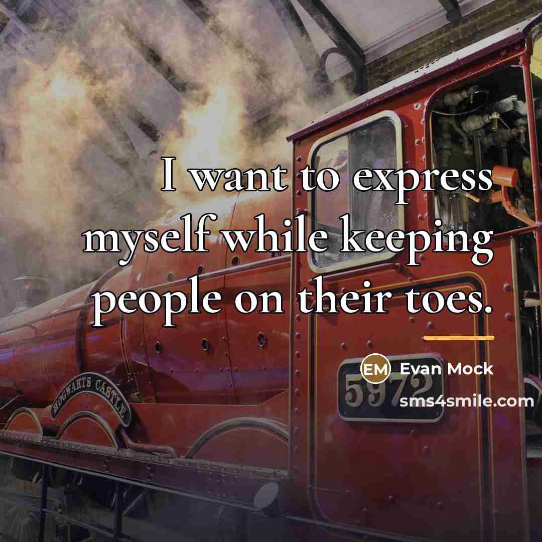 “I want to express myself while keeping people on their…” quote by Evan Mock