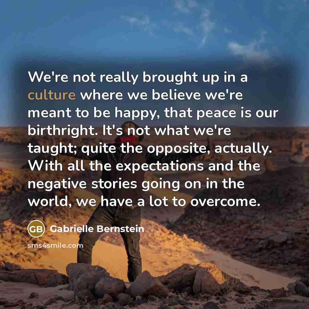 “We're not really brought up in a culture where we…” quote by Gabrielle Bernstein