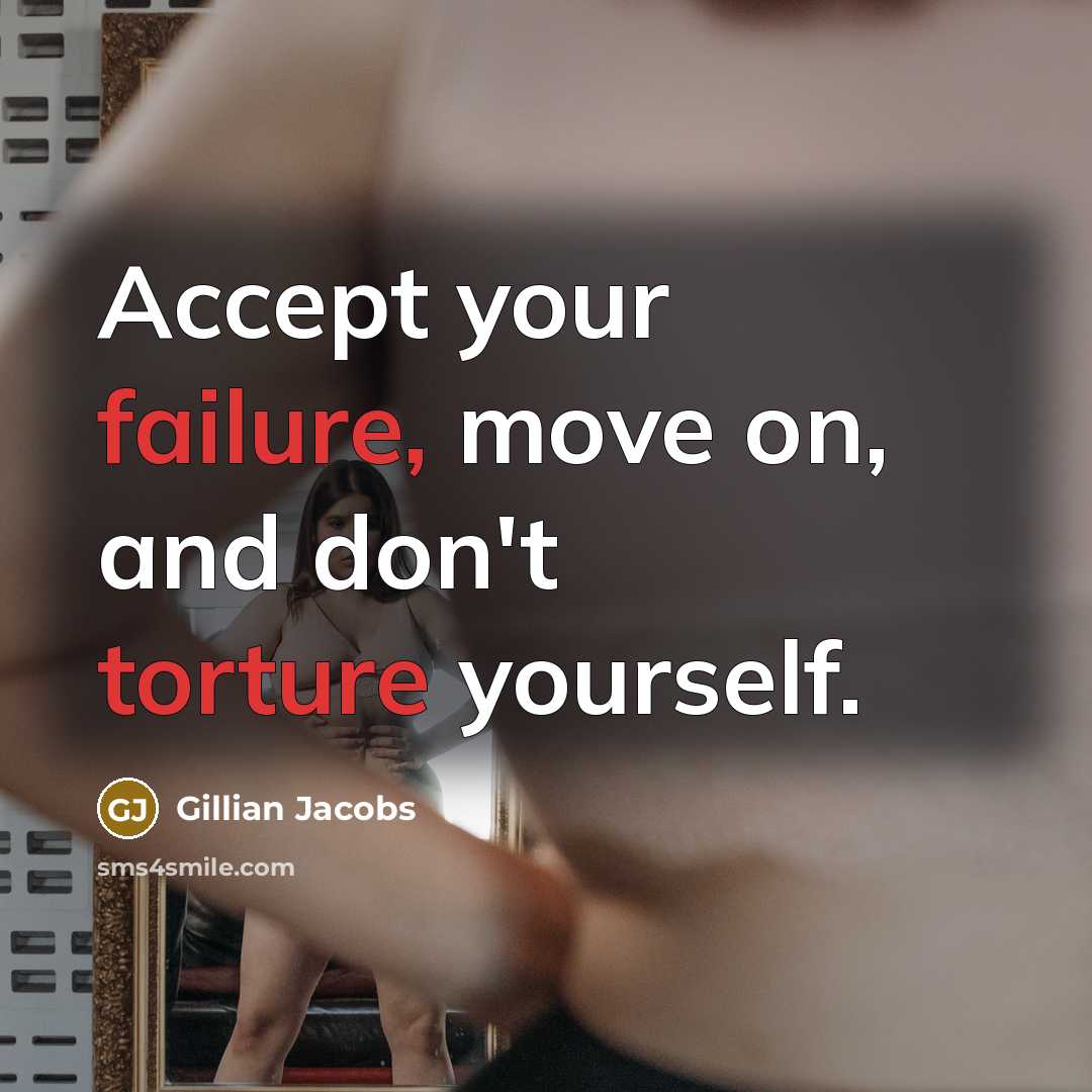 “Accept your failure, move on, and don't torture yourself.” quote by Gillian Jacobs
