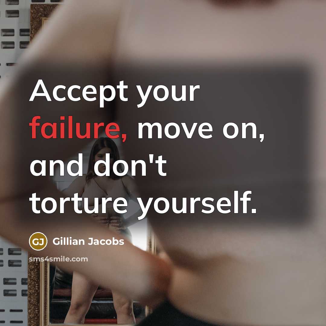 “Accept your failure, move on, and don't torture yourself.…” quote by Gillian Jacobs