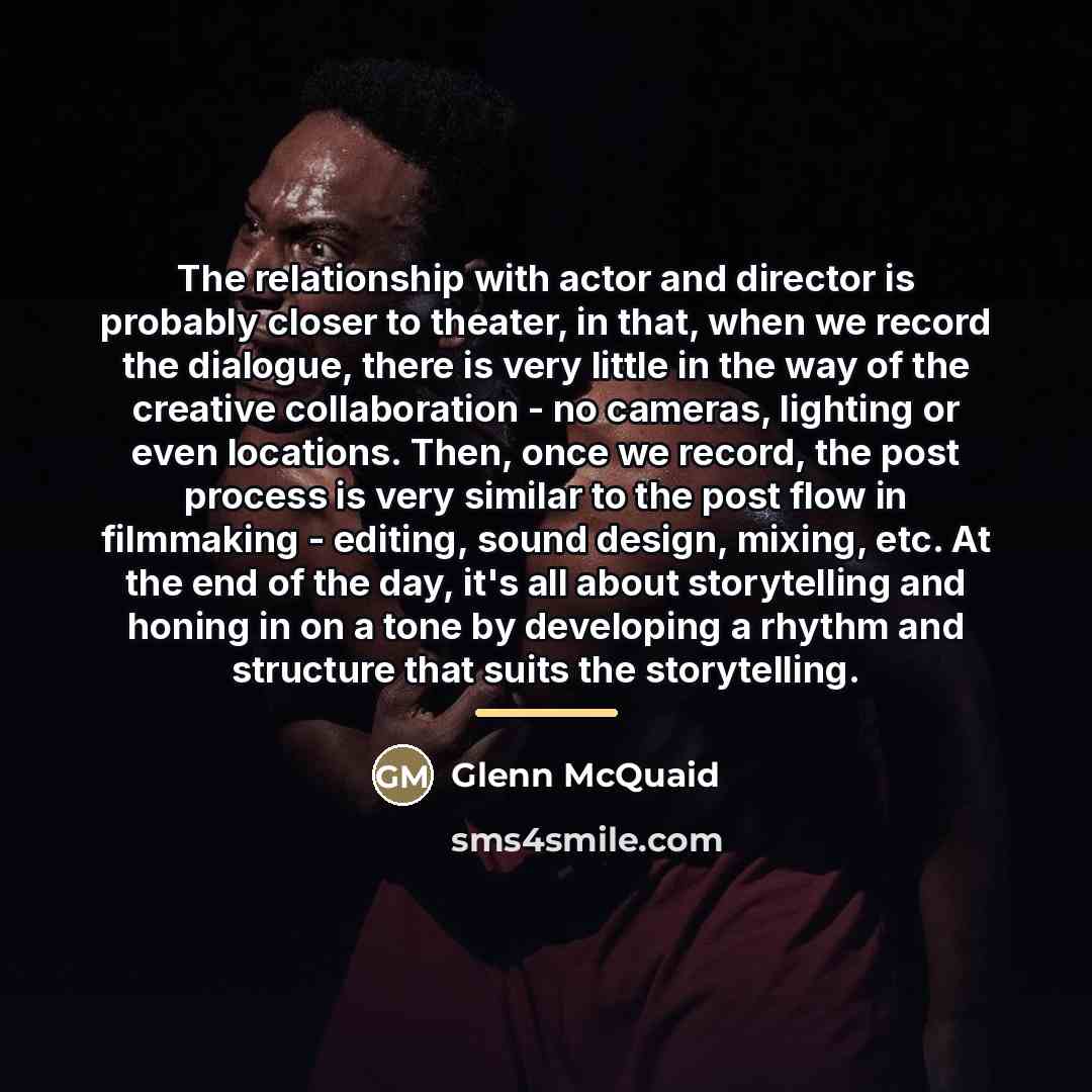 “The relationship with actor and director is probably closer to…” quote by Glenn McQuaid