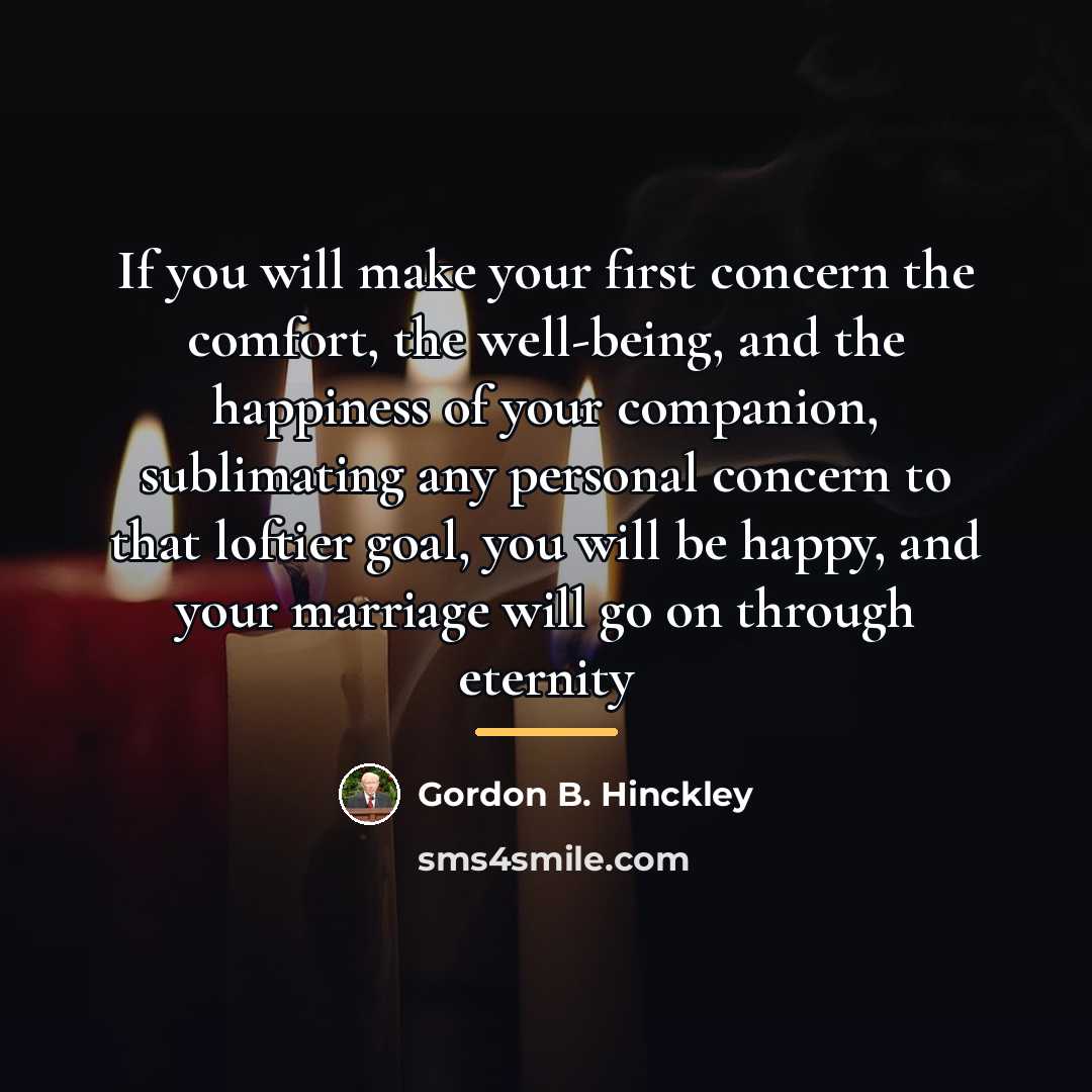 “If you will make your first concern the comfort, the…” quote by Gordon B. Hinckley