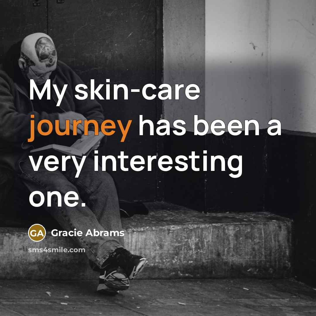 “My skin-care journey has been a very interesting one.…” quote by Gracie Abrams