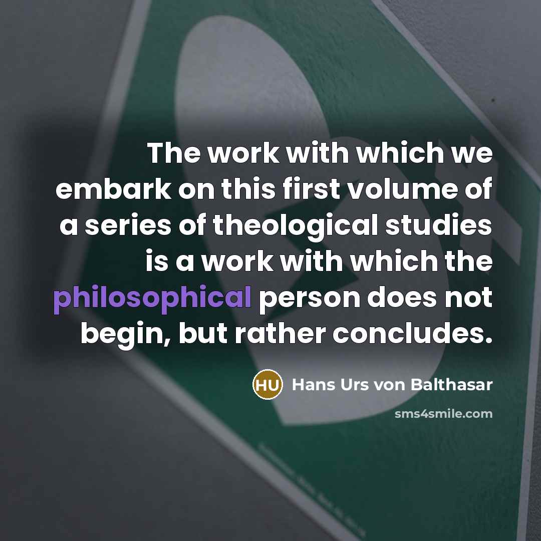 “The work with which we embark on this first volume…” quote by Hans Urs von Balthasar
