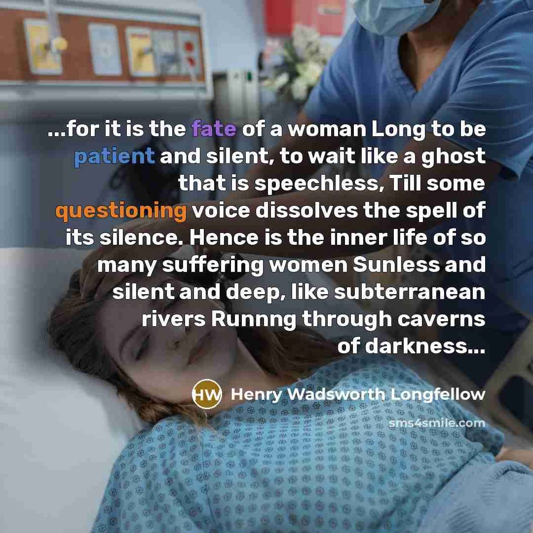 “...for it is the fate of a woman Long to…” quote by Henry Wadsworth Longfellow