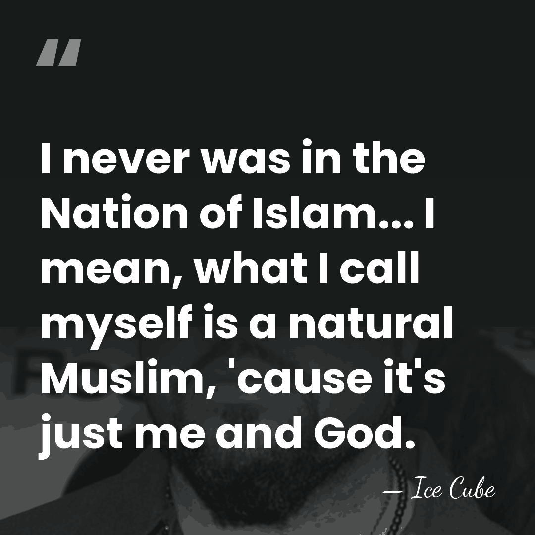I never was in the Nation of Islam... I mean, what I&hellip; - Ice Cube