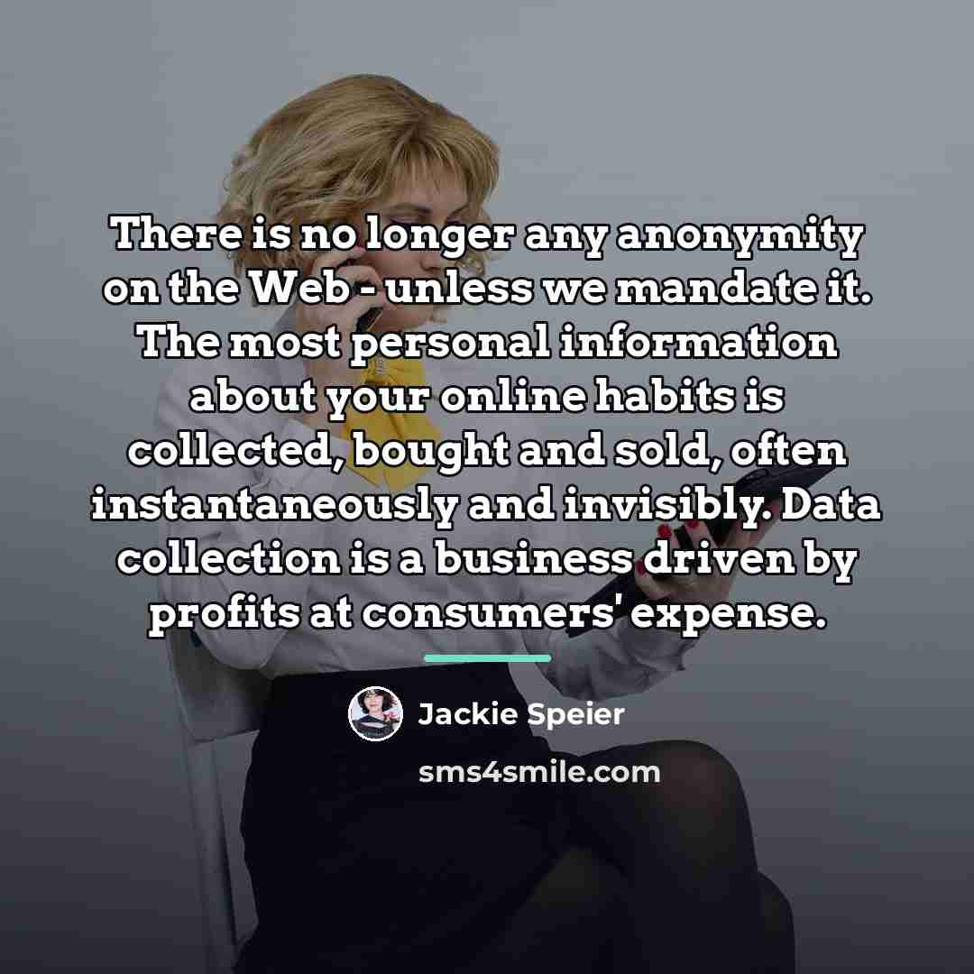 “There is no longer any anonymity on the Web -…” quote by Jackie Speier