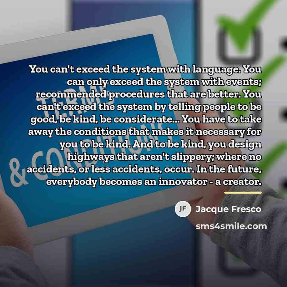 “You can't exceed the system with language. You can only…” quote by Jacque Fresco