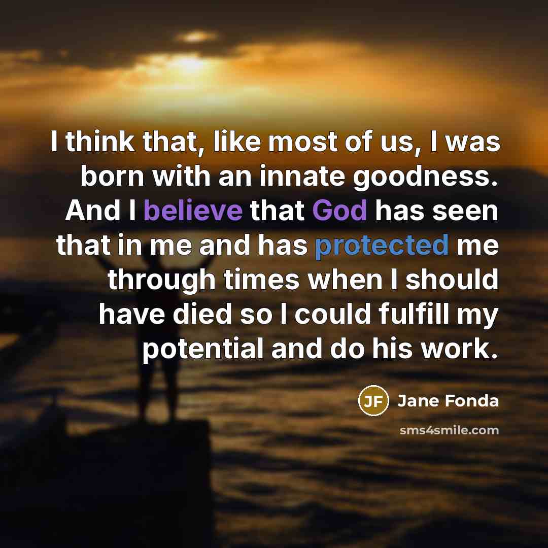 “I think that, like most of us, I was born…” quote by Jane Fonda