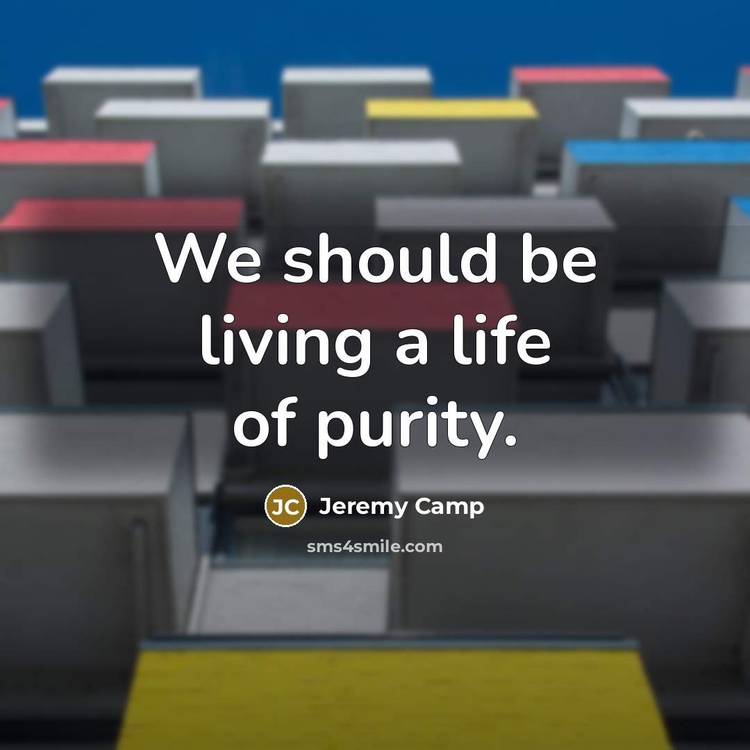 “We should be living a life of purity.…” quote by Jeremy Camp
