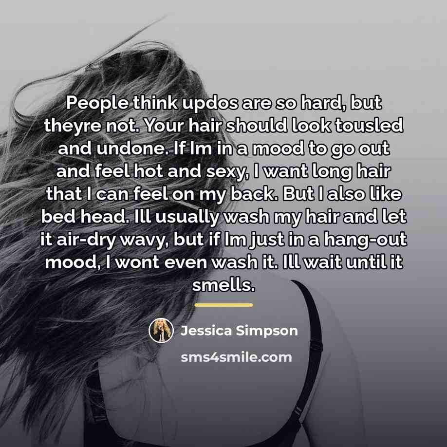 “People think updos are so hard, but theyre not. Your…” quote by Jessica Simpson