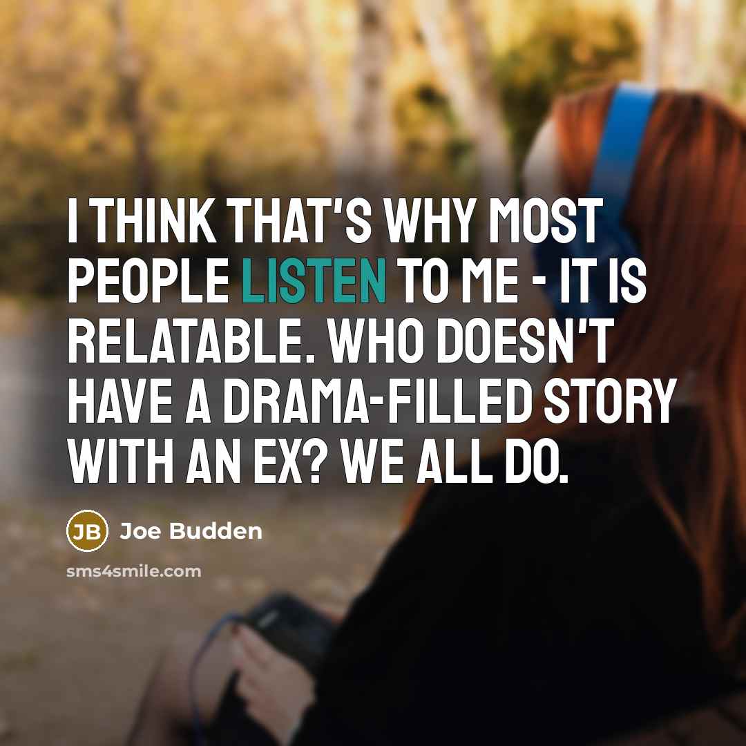 “I think that's why most people listen to me -…” quote by Joe Budden
