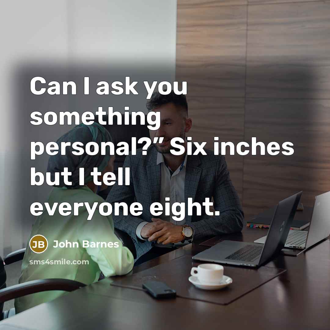 “Can I ask you something personal?” Six inches but I…” quote by John Barnes