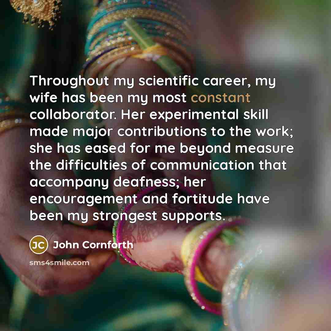 “Throughout my scientific career, my wife has been my most…” quote by John Cornforth