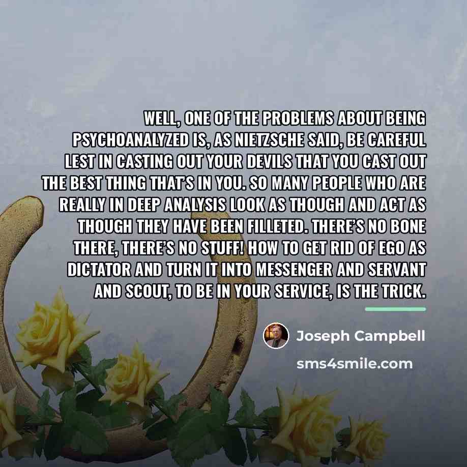 “Well, one of the problems about being psychoanalyzed is, as…” quote by Joseph Campbell