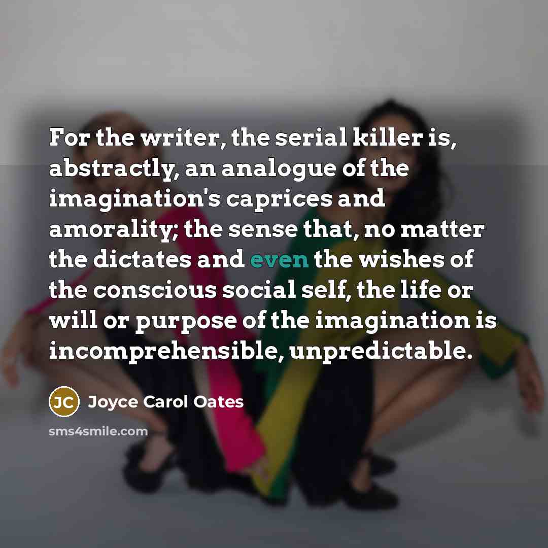 “For the writer, the serial killer is, abstractly, an analogue…” quote by Joyce Carol Oates